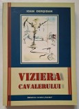Viziera cavalerului - studii despre modernitate si iconi - Ioan Dersidan