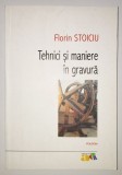 Tehnici si maniere in gravura, Florin Stoiciu, desen, gravuri, manual/ghid de gravare, 2010, litografie, serigrafie, xilogravura, metalogravura..