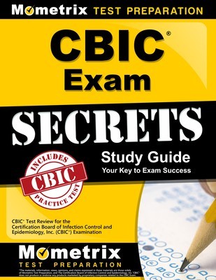 Cbic Exam Secrets Study Guide: Cbic Test Review for the Certification Board of Infection Control and Epidemiology, Inc. (Cbic) Examination foto