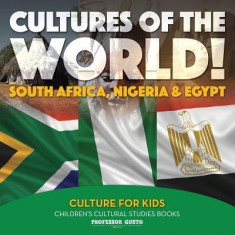 Cultures of the World! South Africa, Nigeria &amp;amp; Egypt - Culture for Kids - Children&amp;#039;s Cultural Studies Books foto