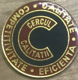 Insigna AMS1 Insigna Veche RPR / RSR - Cercul Calitatii - Calitate Competitivitate Eficienta - Emblema Vintage Colectie Metal Emailat