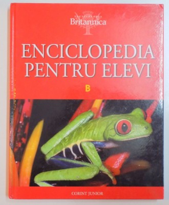 ENCICLOPEDIA PENTRU ELEVI , VOL II : B , 2008 foto