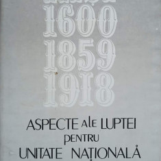 ASPECTE ALE LUPTEI PENTRU UNITATE NATIONALA IASI: 1600-1859-1918-GH. BUZATU, A. KARETKI, D. VITCU