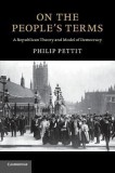On the People&#039;s Terms: A Republican Theory and Model of Democracy