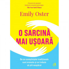 O sarcina mai usoara. De ce cunostintele traditionale sunt eronate si ce trebuie sa stii neaparat, Emily Oster