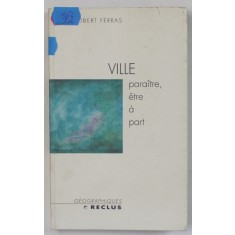 VILLE PARITRE , ETRE A PART par ROBERT FERRAS , 1990