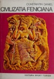 Cumpara ieftin Civilizatia Feniciana - Constantin Daniel - Carte Istorie Antica