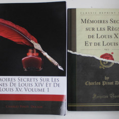 MEMOIRES SECRETS SUR LES REGNES DE LOUIS XIV ET DE LOUIS XV par CHARLES PINOT - DUCLOS , VOL. I - II , 1751- 1791, EDITII ANASTATICE , RETIPARITE 201