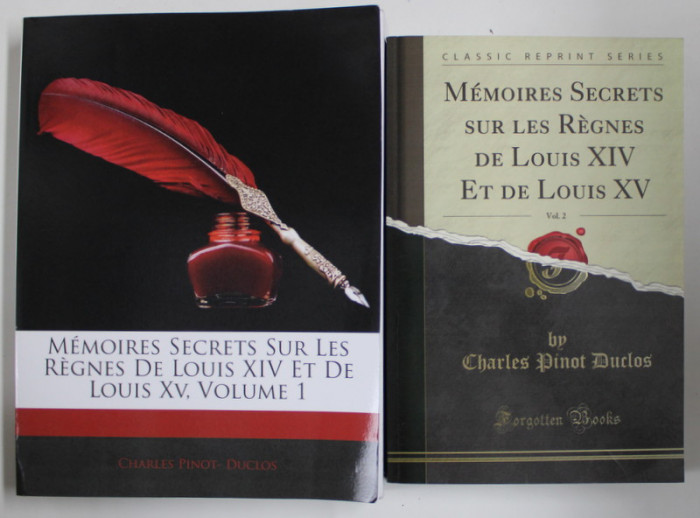 MEMOIRES SECRETS SUR LES REGNES DE LOUIS XIV ET DE LOUIS XV par CHARLES PINOT - DUCLOS , VOL. I - II , 1751- 1791, EDITII ANASTATICE , RETIPARITE 201