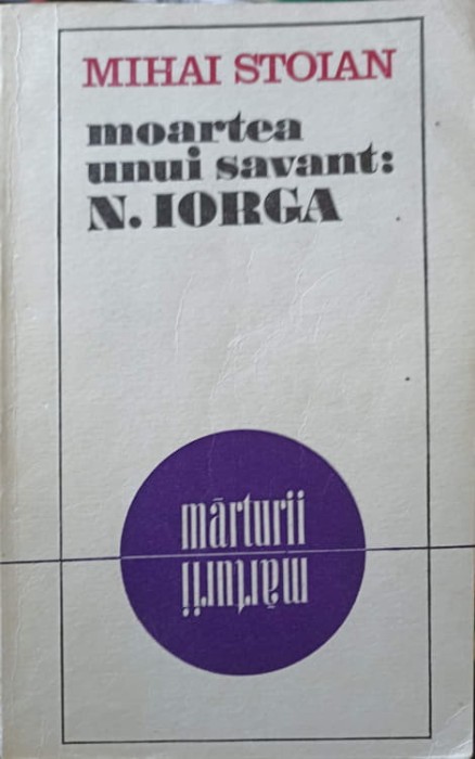 MOARTEA UNUI SAVANT: N. IORGA-MIHAI STOIAN