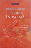 Citirea in palma. De la incepator la profesionist in 24 de ore - Johnny Finchan