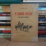 G. KIVARAN-RAZVAN - PE DRUMURI AFRICANE : DE LA ALGER LA OUARGLA , 1932 , CU DEDICATIE / AUTOGRAF #