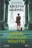 Locul visurilor noastre - Kristin Harmel, Litera, Blue Moon, Roman, Beletristica, 381 pagini
