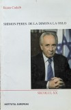 Shimon Peres. De la Dimona la Oslo - 2001 - Ileana Cudalb (xx258), Institutul European