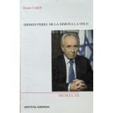 Shimon Peres. De la Dimona la Oslo - 2001 - Ileana Cudalb (xx258)