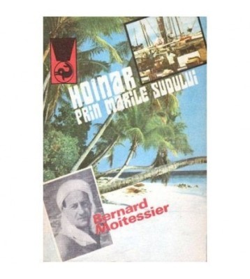 Bernard Moitessier - Hoinar prin marile sudului - 100345 foto