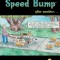 Just One %$#@ Speed Bump After Another...