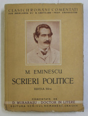 SCRIERI POLITICE de MIHAI EMINESCU , COMENTATE DE D. MURARASU , EDITIA A III-A foto