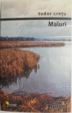 Maluri - Tudor Cretu - Roman Beletristica