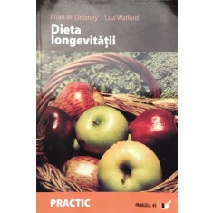 Dieta Longevitatii - Brian M. Delaney, Lisa Walford , G253