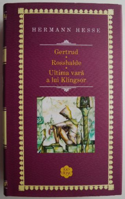 Gertrud. Rosshalde. Ultima vara a lui Klingsor &amp;ndash; Hermann Hesse foto