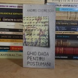 ANDREI CODRESCU - GHID DADA PENTRU POSTUMANI ( TZARA SI LENIN JOACA SAH ) , 2009 *