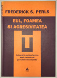 Eul, Foamea Si Agresivitatea, Frederick S. Perls.