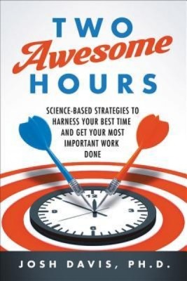 Two Awesome Hours: Science-Based Strategies to Harness Your Best Time and Get Your Most Important Work Done foto
