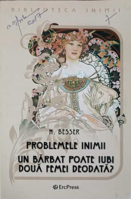 PROBLEME INIMII. UN BARBAT POATE IUBI DOUA FEMEI DEODATA?-H. BESSER-266924