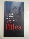 Cumpara ieftin 322 DE VORBE MEMORABILE ALE LUI PETRE TUTEA - PETRE TUTEA