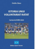 Istoria unui voluntariat ratat. Cartea lui EURO 2020 - Ovidiu Slavu