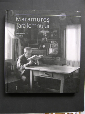 Maramures - Tara lemnului. Album fotografic foto