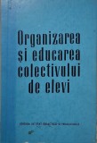 Organizarea si educarea colectivului de elevi