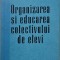 Organizarea si educarea colectivului de elevi