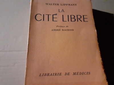 LA CITE LIBRE - WALTER LIPPMANN, 1938, 457 p foto