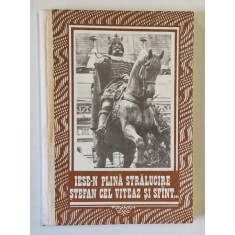IESE - N PLINA STRALUCIRE STEFAN CEL VITEAZ SI SFANT ..., alcatuire de VALERIU TUREA , 1991