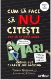 Cum Sa Faci 2: Cum Sa Faci Sa Nu Citesti Dar Sa Ai Note Mari, Tommy Greenwald - Editura Art