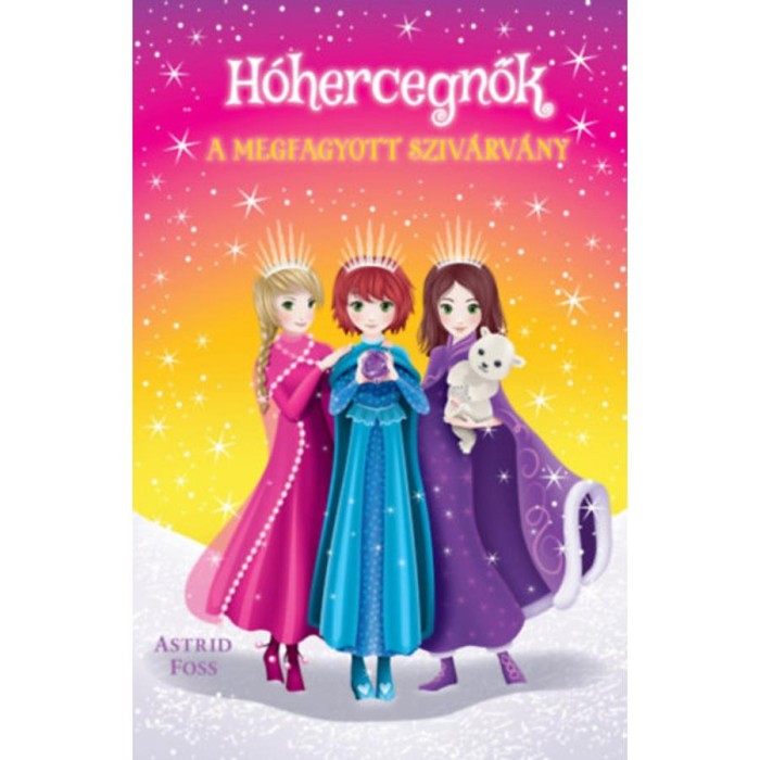 H&oacute;hercegnők 3. - A megfagyott sziv&aacute;rv&aacute;ny - Astrid Foss