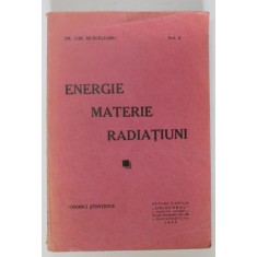 ENERGIE , MATERIE , RADIATIUNI de DR. CHR. MUSCELEANU , CRONICI STIINTIFICE , VOLUMUL II , 1932