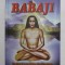 BABAJI - YOGHINUL NEMURITOR DIN HIMALAYA , 2004