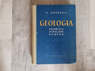 Geologia Republicii Populare Romine de N.Oncescu foto