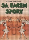 Cumpara ieftin Sa Facem Sport - Ileana Dragulin, Gimnastica Ritmica, Dans Prescolari, Editura Sport-Turism, 1987, 143 Pagini