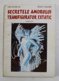 SECRETELE AMORULUI TRANSFIGURATOR EXTATIC de NIK DOUGLAS si PENNY SLINGER , VOLUMUL III, *MINIMA UZURA