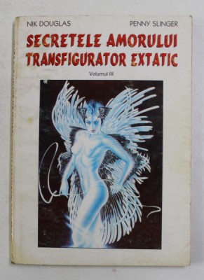 SECRETELE AMORULUI TRANSFIGURATOR EXTATIC de NIK DOUGLAS si PENNY SLINGER , VOLUMUL III, *MINIMA UZURA foto