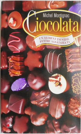 Ciocolata. Un aliment esential pentru sanatatea ta &ndash; Michel Montignac