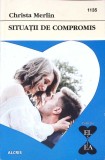 SITUATII DE COMPROMIS-CHRISTA MERLIN-270641