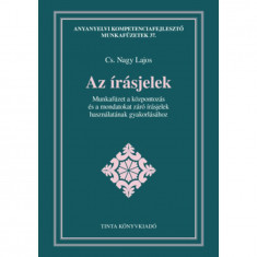 Az írásjelek - Munkafüzet a központozás és a mondatokat záró írásjelek használatának gyakorlásához - Cs. Nagy Lajos