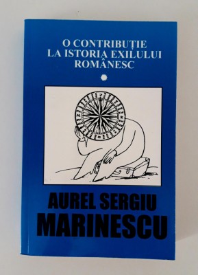 Aurel Sergiu Marinescu O contributie la istoria exilului romanesc foto