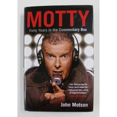 MOTTY: FORTY YEARS IN THE COMMENTARY BOX by JOHN MOTSON, 2009