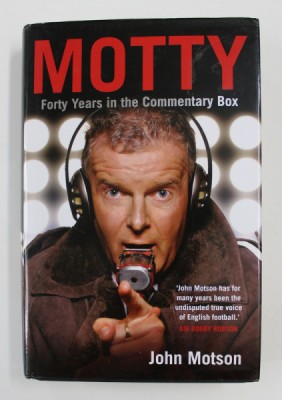 MOTTY: FORTY YEARS IN THE COMMENTARY BOX by JOHN MOTSON, 2009 foto